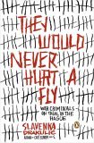 They Would Never Hurt a Fly War Criminals on Trial in the Hague cover art