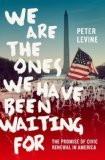 We Are the Ones We Have Been Waiting For The Promise of Civic Renewal in America cover art