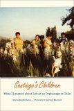 Santiago's Children What I Learned about Life at an Orphanage in Chile cover art