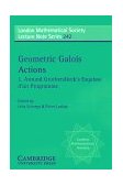 Geometric Galois Actions Around Grothendieck's Esquisse d'Un Programme 1997 9780521596428 Front Cover