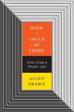 Wish I Could Be There Notes from a Phobic Life  9780670038428 Front Cover