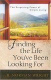 Finding the Life You've Been Looking For The Surprising Power of Simple Living 2006 9780736918428 Front Cover