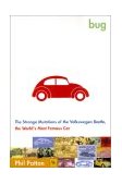 Bug The Strange Mutations of the World's Most Famous Automobile 2002 9780743202428 Front Cover