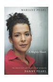 Mighty Heart The Brave Life and Death of My Husband Danny Pearl  9780743244428 Front Cover