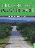 Quick Escapes from Dallas/Fort Worth The Best Weekend Getaways 7th 2010 9780762760428 Front Cover