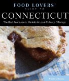 Connecticut - Food Lovers' Guide The Best Restaurants, Markets and Local Culinary Offerings 4th 2013 Revised  9780762786428 Front Cover