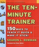 Ten-Minute Trainer 150 Ways to Teach It Quick and Make It Stick!  9780787974428 Front Cover