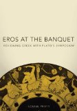 Eros at the Banquet Reviewing Greek with Plato&#39;s Symposium