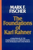 Foundations of Karl Rahner A Paraphrase of the Foundations of Christian Faith, with Introduction and Indices cover art