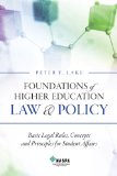 Foundations of Higher Education Law and Policy Basic Legal Rules, Concepts and Principles for Student Affairs