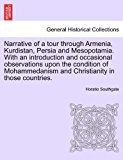 Narrative of a Tour Through Armenia, Kurdistan, Persia and Mesopotamia with an Introduction and Occasional Observations upon the Condition of Mohamme 2011 9781241495428 Front Cover