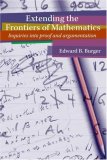 Extending the Frontiers of Mathematics Inquiries into Proof and Augmentation  9781597570428 Front Cover