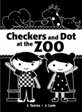 Checkers and Dot at the Zoo 2012 9781770494428 Front Cover