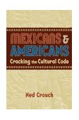 Mexicans and Americans Cracking the Cultural Code cover art