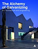 Alchemy of Galvanizing Art, Architecture and Engineering 2014 9781908967428 Front Cover
