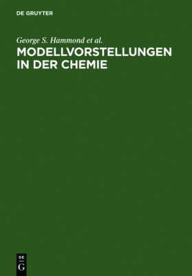 Modellvorstellungen in der Chemie Eine Einfï¿½hrung in Die Allgemeine Chemie 2nd 1979 9783110081428 Front Cover
