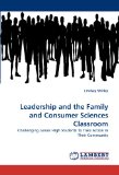 Leadership and the Family and Consumer Sciences Classroom 2010 9783838352428 Front Cover