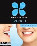 Living Language French, Essential Edition Beginner Course, Including Coursebook, 3 Audio CDs, and Free Online Learning 2010 9780307478429 Front Cover