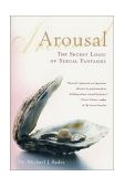 Arousal The Secret Logic of Sexual Fantasies cover art