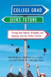 College Grad Seeks Future Turning Your Talents, Strengths, and Passions into the Perfect Career 2010 9780312315429 Front Cover