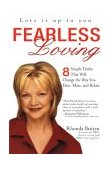 Fearless Loving 8 Simple Truths That Will Change the Way You Date, Mate, and Relate 2003 9780399529429 Front Cover