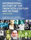 International History of the Twentieth Century and Beyond Third Edition 3rd 9780415656429 Front Cover
