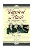 Classical Music The 50 Greatest Composers and Their 1,000 Greatest Works cover art