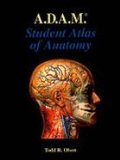 A. D. A. M.'s Student Atlas : Animated Dissection of Anatomy for Medicine 1st 9780683000429 Front Cover