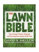 Lawn Bible How to Keep It Green, Groomed, and Growing Every Season of the Year 2003 9780786888429 Front Cover