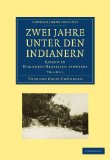 Zwei Jahre Unter den Indianern Reisen in Nordwest-Brasilien, 1903-1905 2010 9781108007429 Front Cover