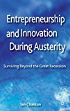 Entrepreneurship and Innovation During Austerity Surviving Beyond the Great Recession 2013 9781137324429 Front Cover