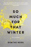 So Much for That Winter Novellas  9781555977429 Front Cover