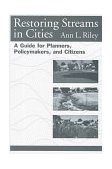 Restoring Streams in Cities A Guide for Planners, Policymakers, and Citizens cover art