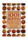 1001 Muffins Biscuits, Donuts, Pancakes, Waffles, Fritters, Popovers, Fritters, Scones and Other Quick Breads  9781579120429 Front Cover
