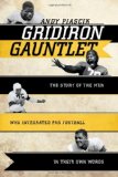 Gridiron Gauntlet The Story of the Men Who Integrated Pro Football, in Their Own Words 2009 9781589794429 Front Cover