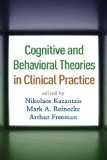 Cognitive and Behavioral Theories in Clinical Practice  9781606233429 Front Cover
