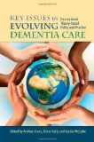 Key Issues in Evolving Dementia Care International Theory-Based Policy and Practice 2012 9781849052429 Front Cover