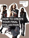 How to Create Your Final Collection A Fashion Student&#39;s Handbook