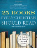 25 Books Every Christian Should Read A Guide to the Essential Spiritual Classics cover art