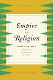 Empire of Religion Imperialism and Comparative Religion