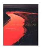 Manufactured Landscapes The Photographs of Edward Burtynsky  9780300099430 Front Cover