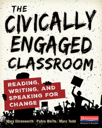 Civically Engaged Classroom Reading, Writing, and Speaking for Change  9780325120430 Front Cover