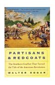 Partisans and Redcoats the Southern Conflict That Turned the Tide of the American Revolution  9780380806430 Front Cover