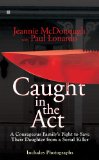 Caught in the Act A Courageous Family's Fight to Save Their Daughter from a Serial Killer 2011 9780425235430 Front Cover
