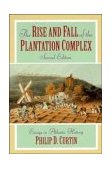 Rise and Fall of the Plantation Complex Essays in Atlantic History
