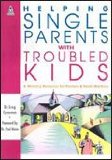 Helping Single Parents with Troubled Kids 1992 9780781450430 Front Cover