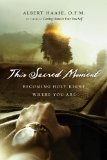 This Sacred Moment Becoming Holy Right Where You Are 2010 9780830835430 Front Cover