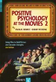 Positive Psychology at the Movies Using Films to Build Character Strengths and Well-Being