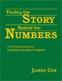 Finding the Story Behind the Numbers A Tool-Based Guide for Evaluating Educational Programs 2006 9781412942430 Front Cover