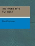 Rover Boys out West Or: the Search for a Lost Mine 2007 9781434678430 Front Cover